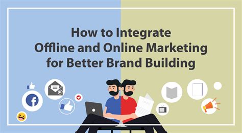 Integrating Offline and Online Marketing offline marketing